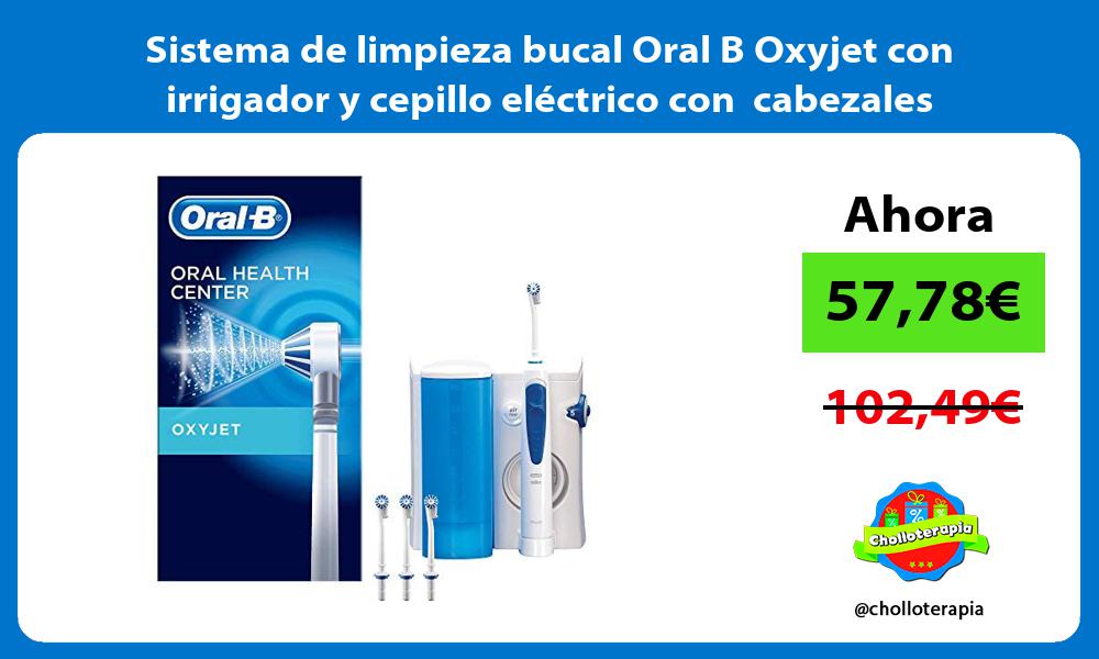 Sistema de limpieza bucal Oral B Oxyjet con irrigador y cepillo eléctrico con cabezales