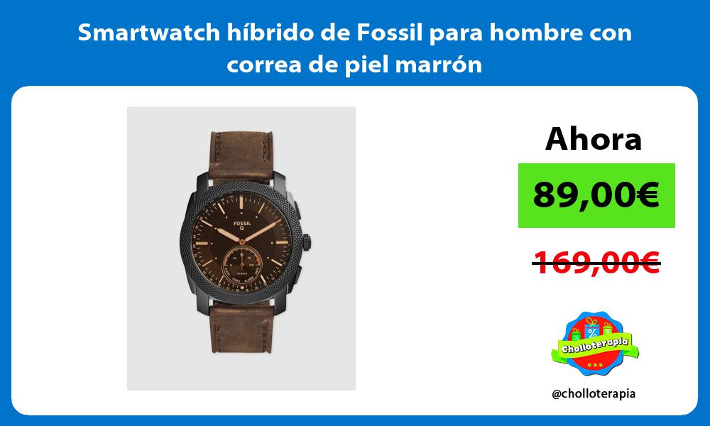 Smartwatch híbrido de Fossil para hombre con correa de piel marrón
