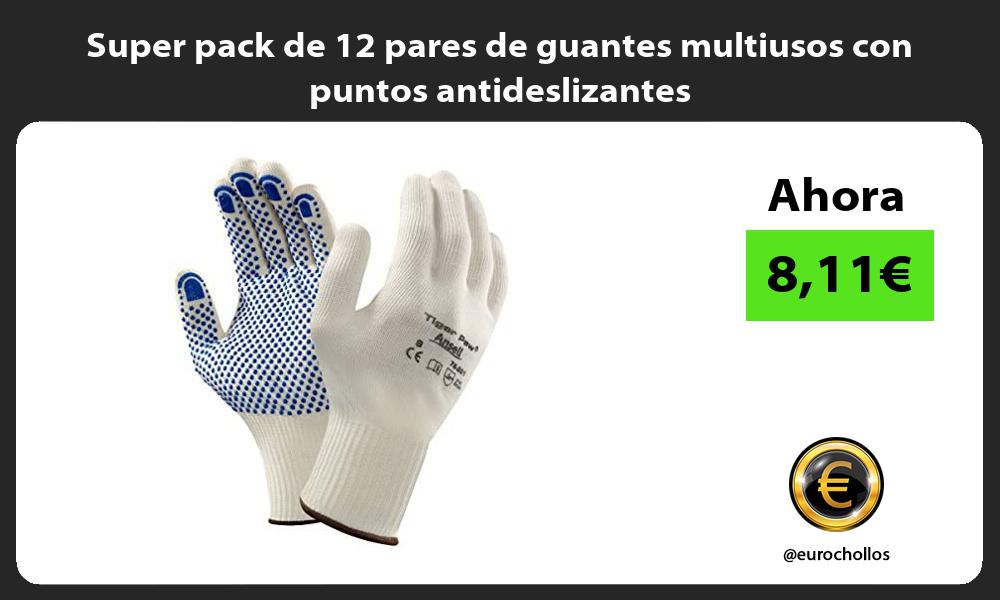Super pack de 12 pares de guantes multiusos con puntos antideslizantes