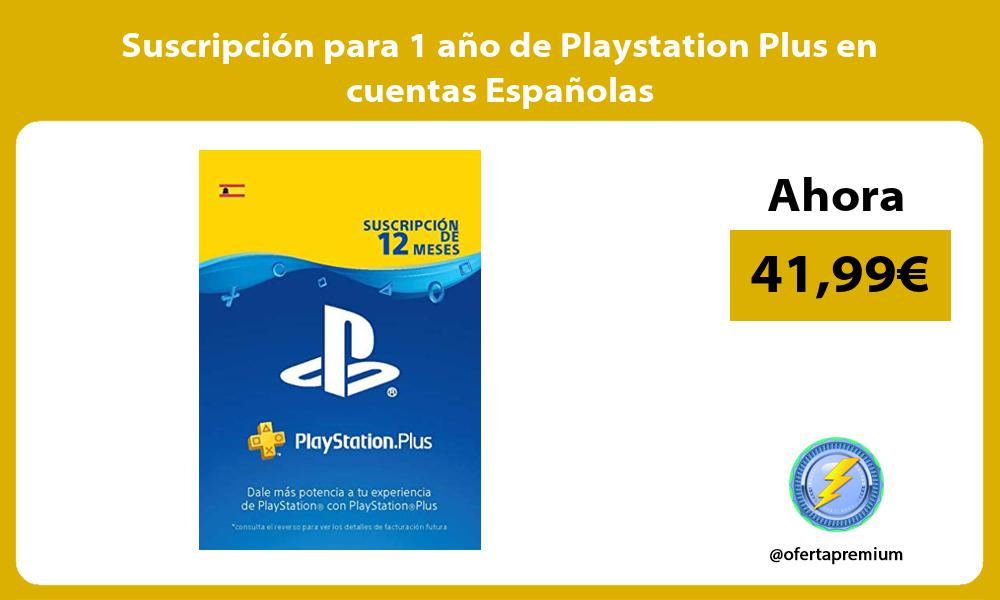 Suscripción para 1 año de Playstation Plus en cuentas Españolas