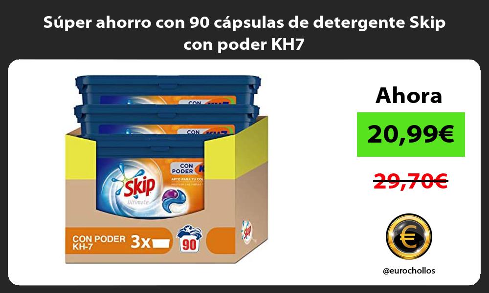 Súper ahorro con 90 cápsulas de detergente Skip con poder KH7