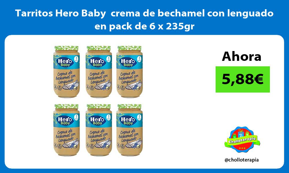 Tarritos Hero Baby crema de bechamel con lenguado en pack de 6 x 235gr