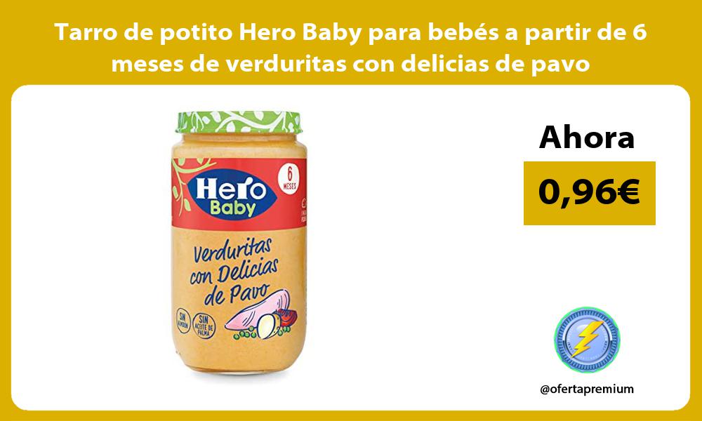 Tarro de potito Hero Baby para bebés a partir de 6 meses de verduritas con delicias de pavo