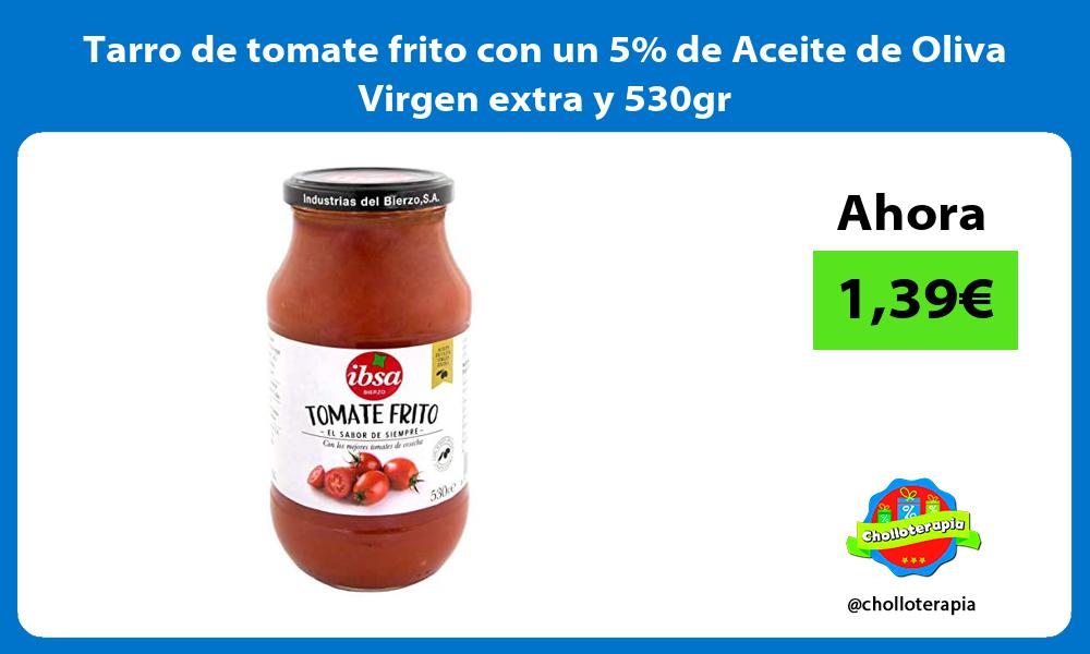 Tarro de tomate frito con un 5 de Aceite de Oliva Virgen extra y 530gr