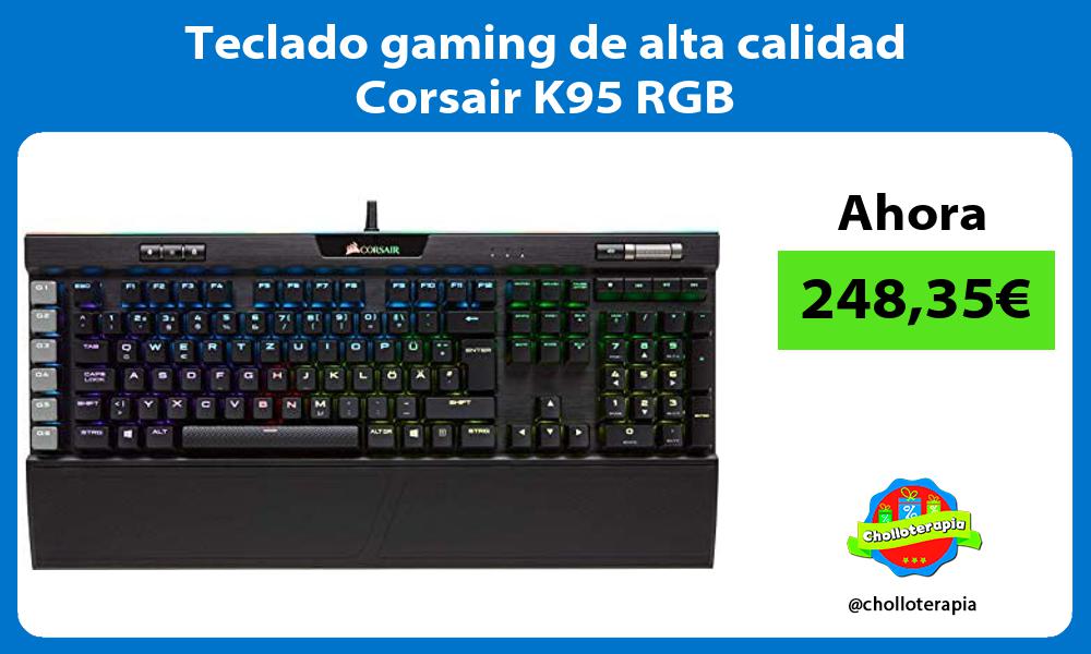 Teclado gaming de alta calidad Corsair K95 RGB