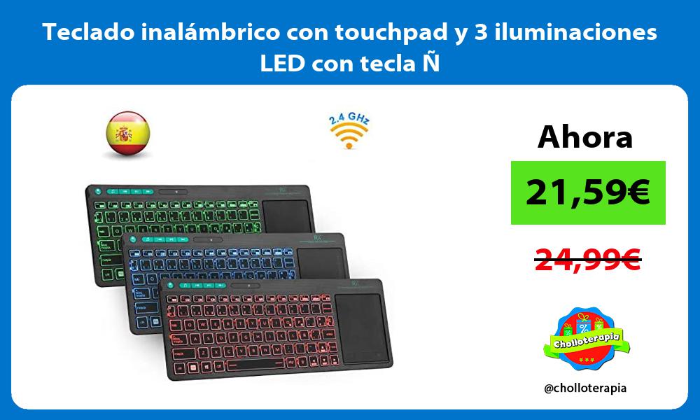 Teclado inalámbrico con touchpad y 3 iluminaciones LED con tecla Ñ