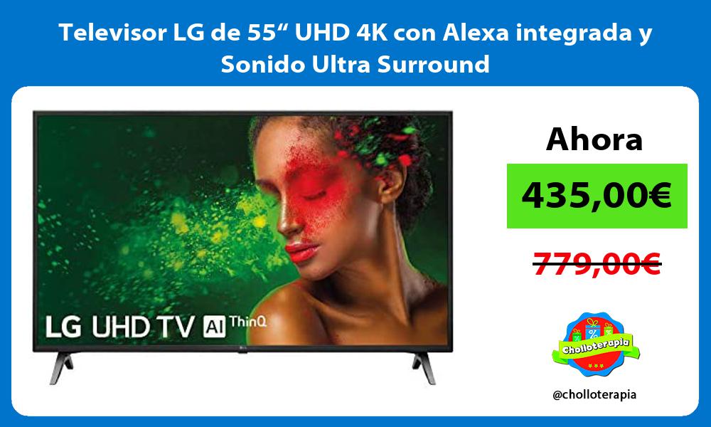 Televisor LG de 55“ UHD 4K con Alexa integrada y Sonido Ultra Surround