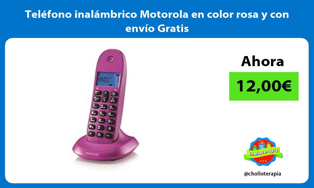 Teléfono inalámbrico Motorola en color rosa y con envío Gratis