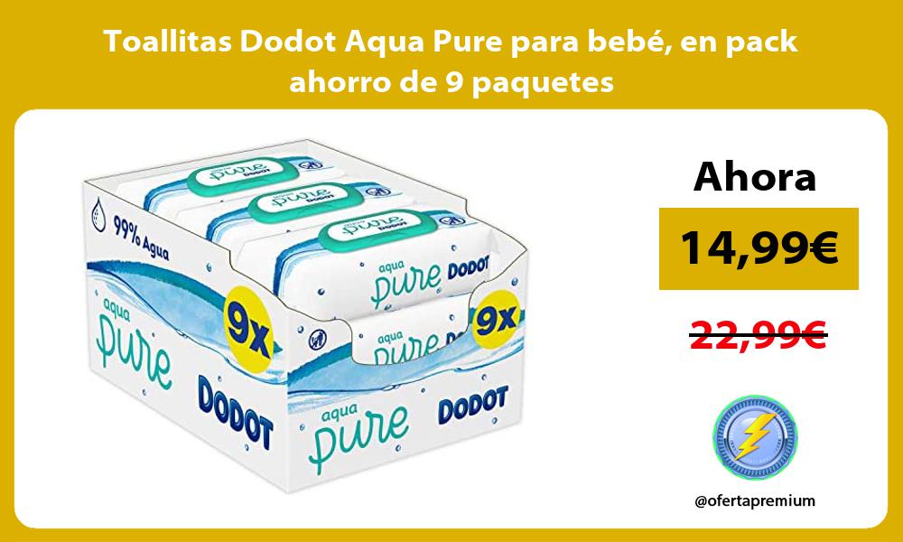 Toallitas Dodot Aqua Pure para bebé en pack ahorro de 9 paquetes