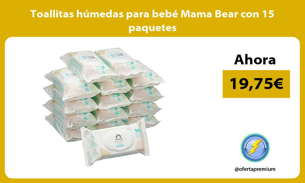 Toallitas húmedas para bebé Mama Bear con 15 paquetes