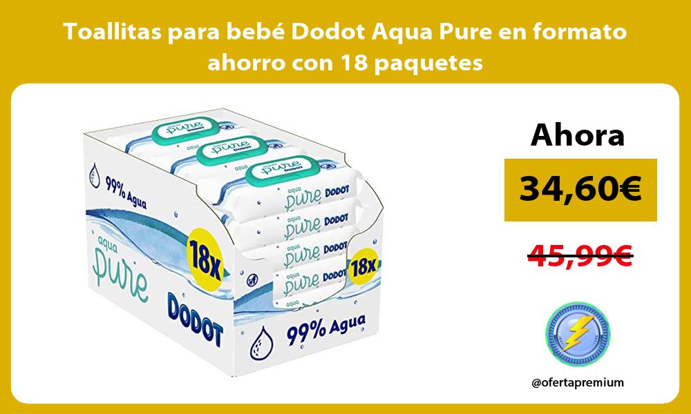 Toallitas para bebé Dodot Aqua Pure en formato ahorro con 18 paquetes