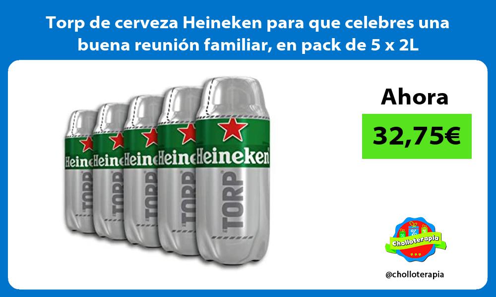 Torp de cerveza Heineken para que celebres una buena reunión familiar en pack de 5 x 2L
