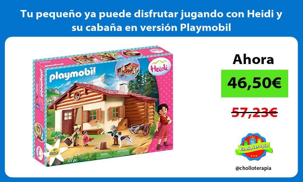 Tu pequeño ya puede disfrutar jugando con Heidi y su cabaña en versión Playmobil