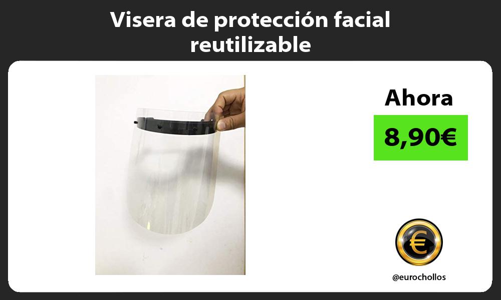 Visera de protección facial reutilizable