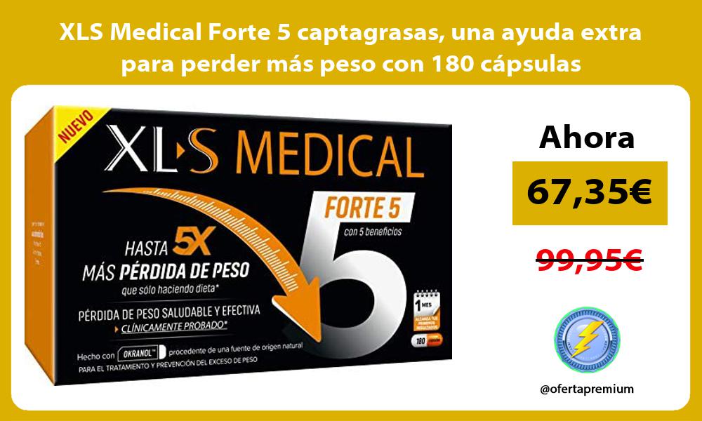 XLS Medical Forte 5 captagrasas una ayuda extra para perder más peso con 180 cápsulas