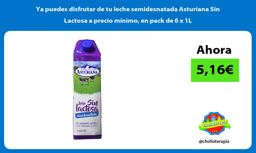 Ya puedes disfrutar de tu leche semidesnatada Asturiana Sin Lactosa a precio mínimo en pack de 6 x 1L