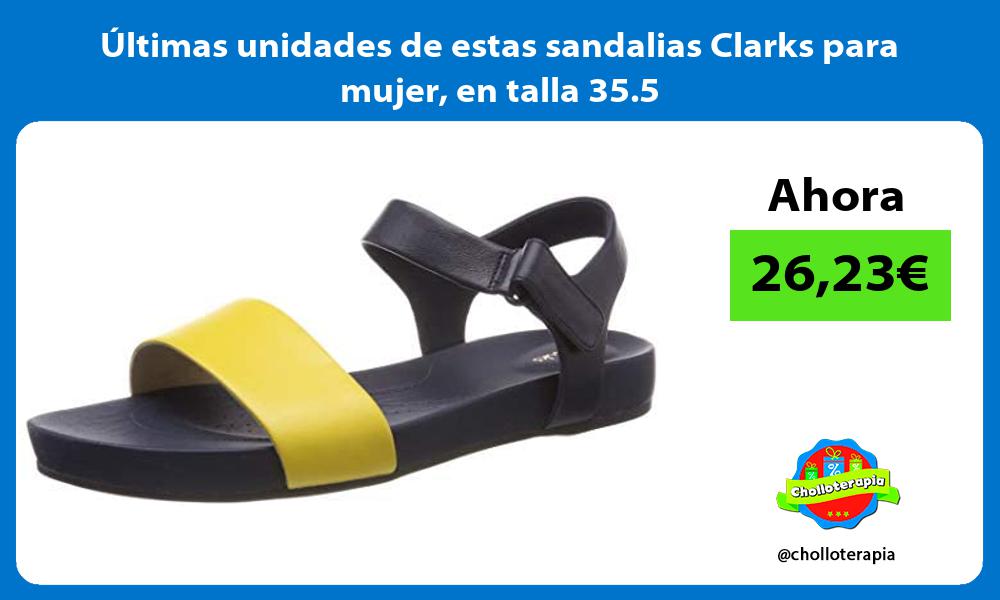 ltimas unidades de estas sandalias Clarks para mujer en talla 35 5