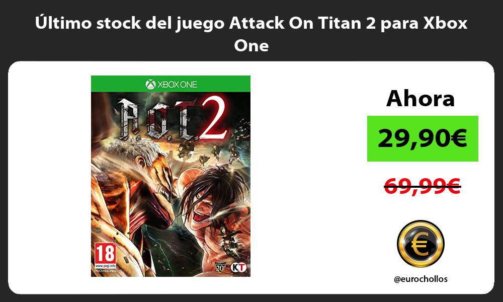 ltimo stock del juego Attack On Titan 2 para Xbox One