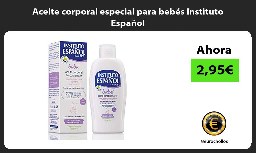 Aceite corporal especial para bebés Instituto Español
