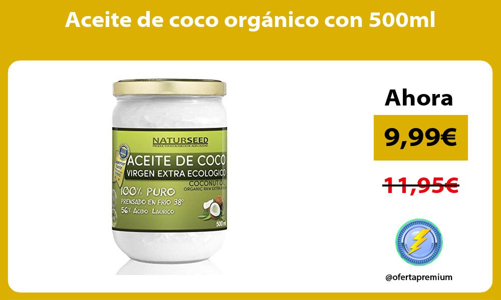 Aceite de coco orgánico con 500ml