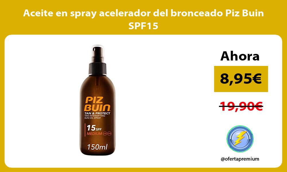 Aceite en spray acelerador del bronceado Piz Buin SPF15