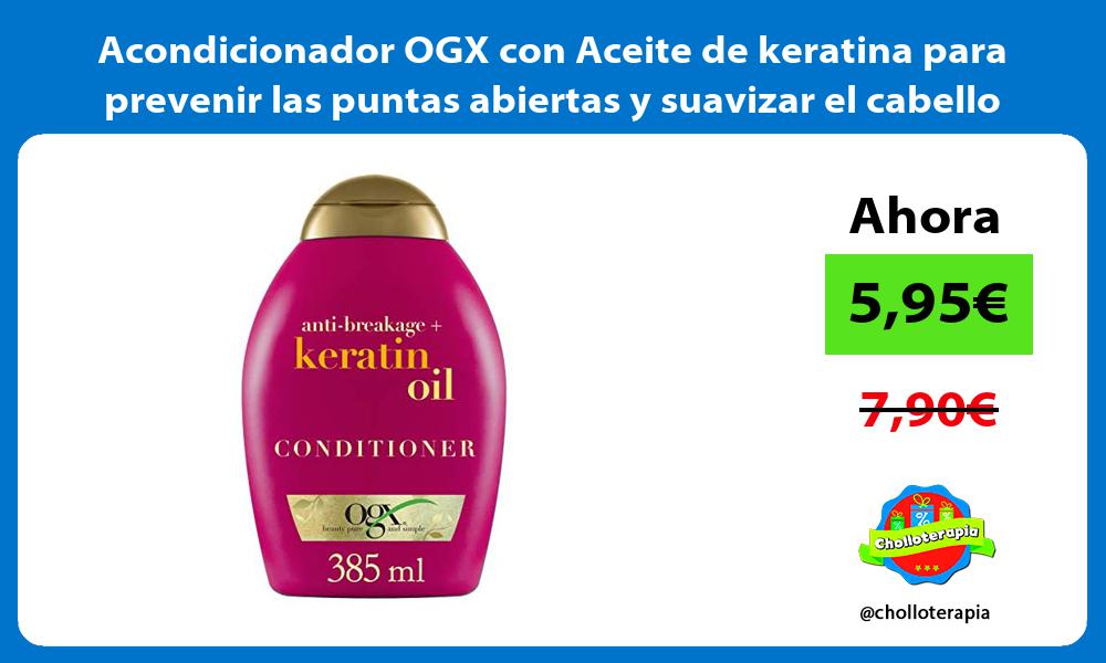 Acondicionador OGX con Aceite de keratina para prevenir las puntas abiertas y suavizar el cabello