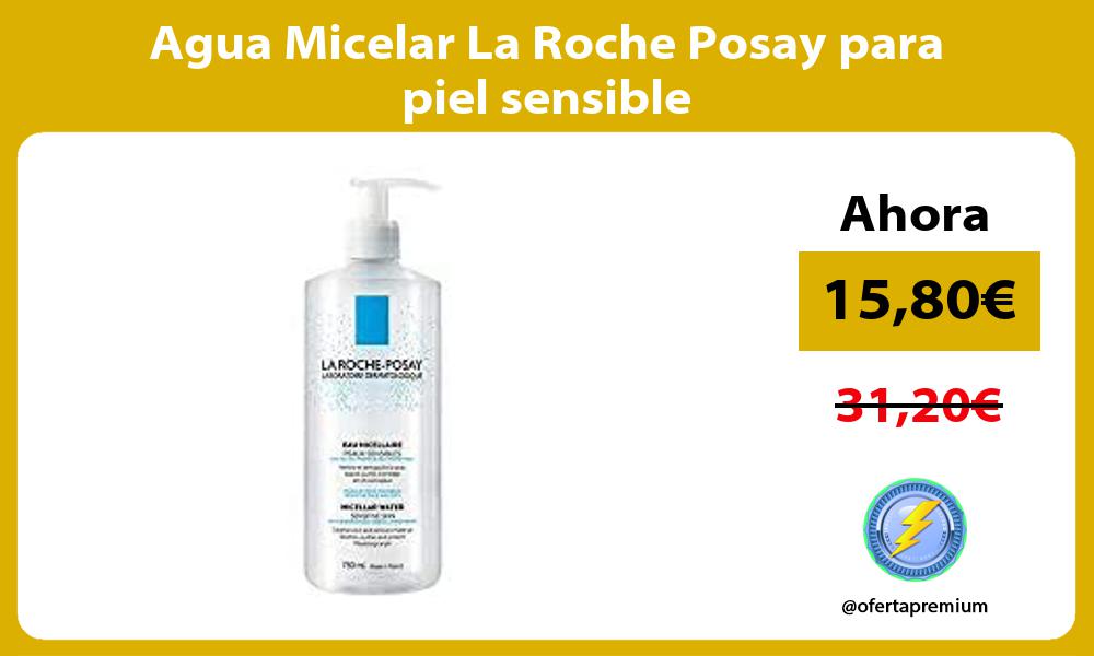 Agua Micelar La Roche Posay para piel sensible