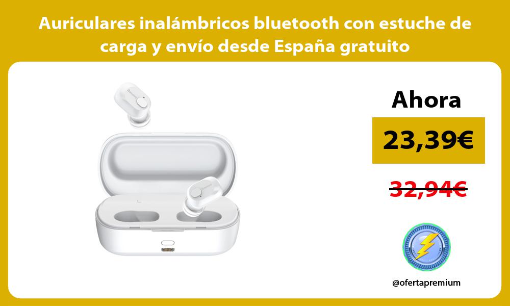Auriculares inalámbricos bluetooth con estuche de carga y envío desde España gratuito