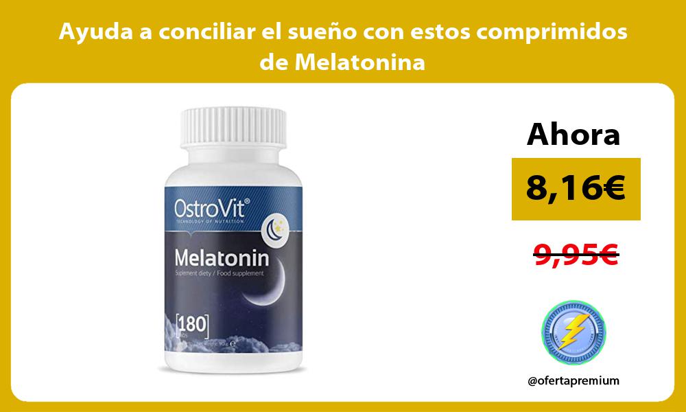 Ayuda a conciliar el sueño con estos comprimidos de Melatonina