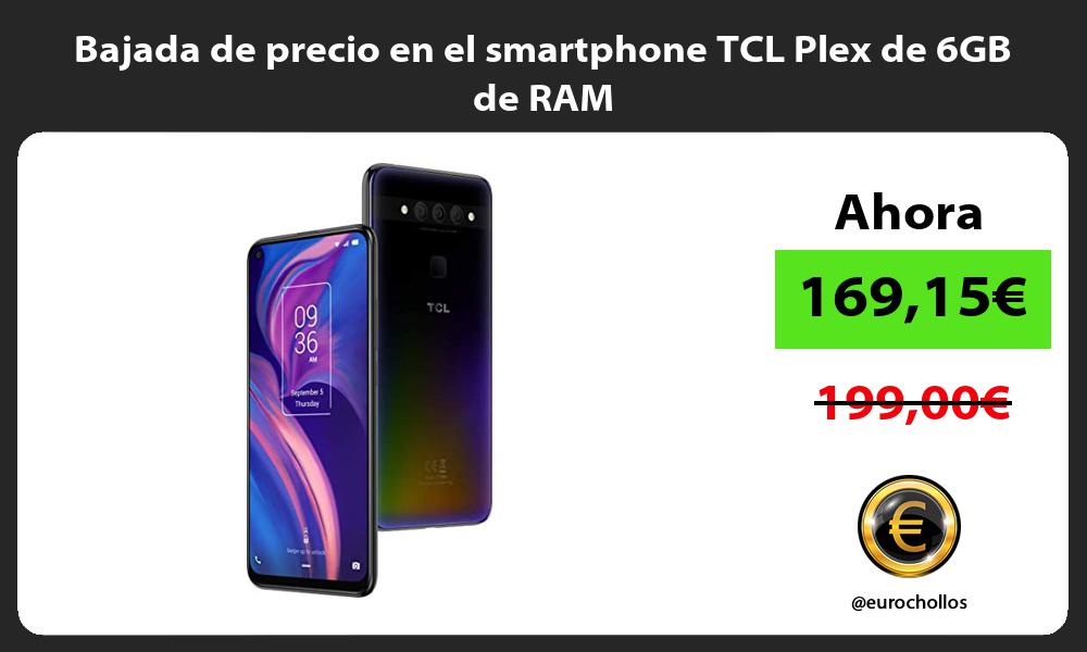 Bajada de precio en el smartphone TCL Plex de 6GB de RAM