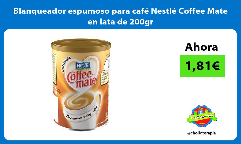 Blanqueador espumoso para café Nestlé Coffee Mate en lata de 200gr
