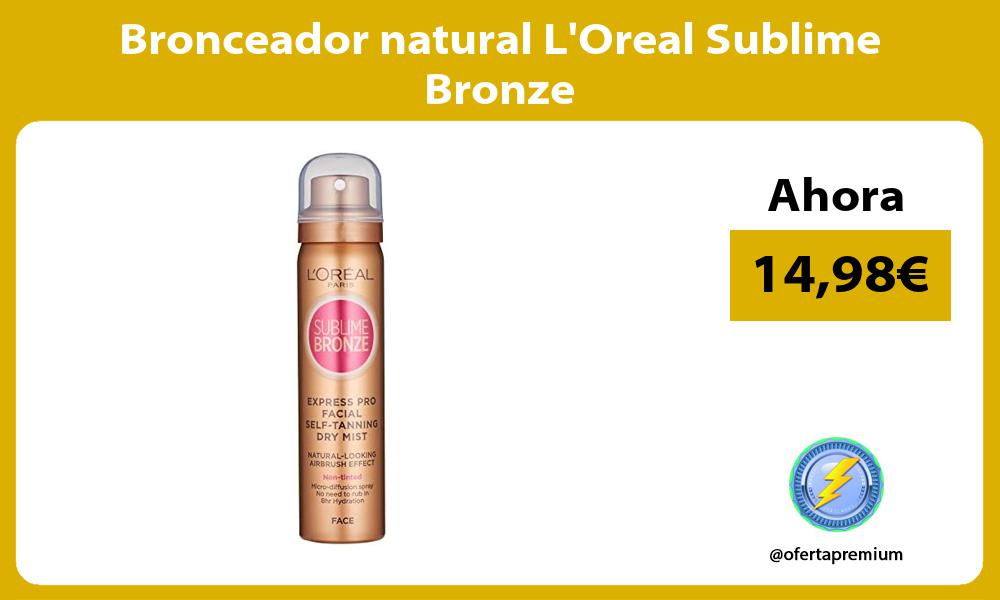 Bronceador natural LOreal Sublime Bronze