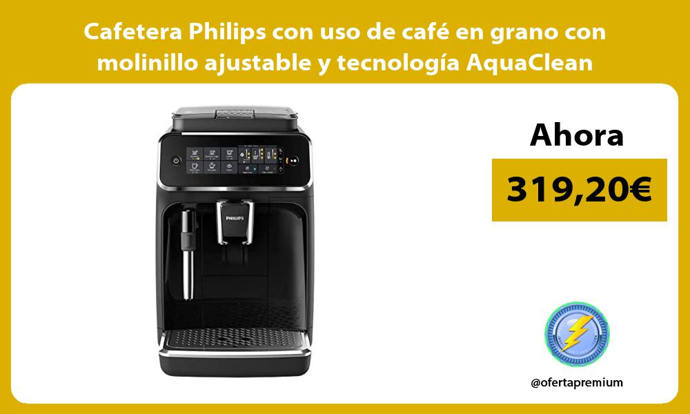 Cafetera Philips con uso de café en grano con molinillo ajustable y tecnología AquaClean