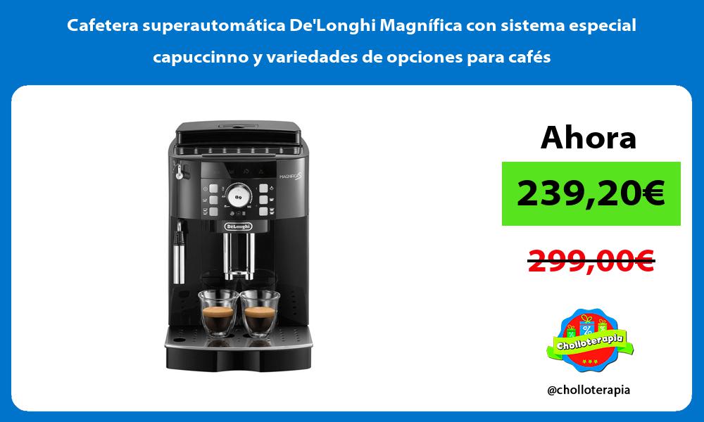 Cafetera superautomática DeLonghi Magnífica con sistema especial capuccinno y variedades de opciones para cafés