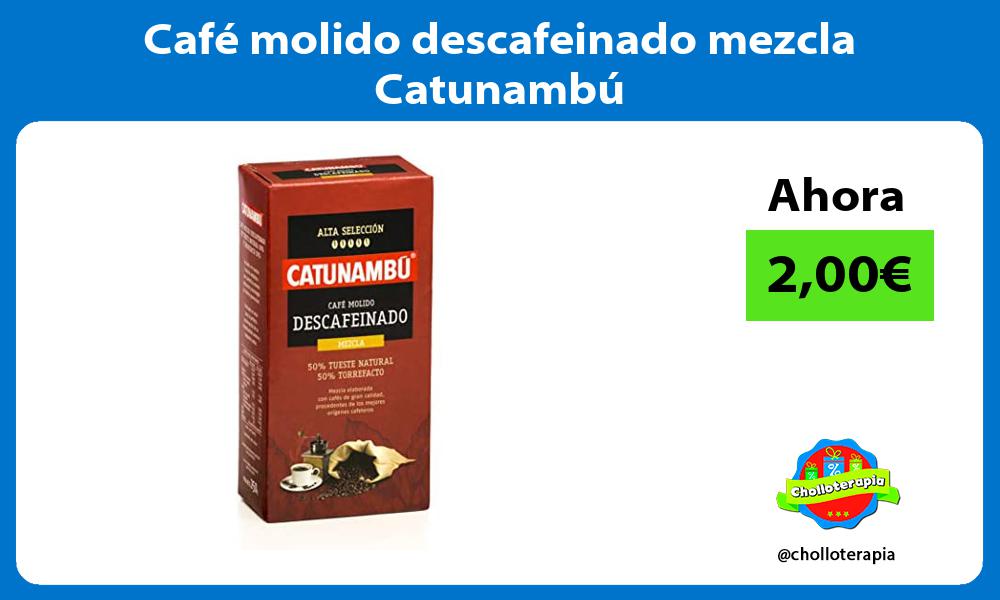Café molido descafeinado mezcla Catunambú