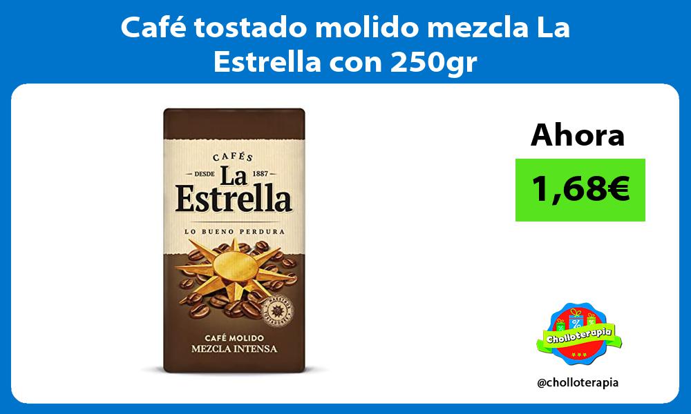 Café tostado molido mezcla La Estrella con 250gr