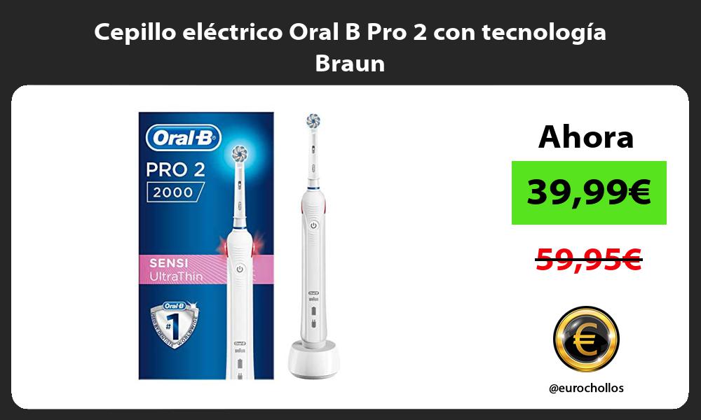 Cepillo eléctrico Oral B Pro 2 con tecnología Braun