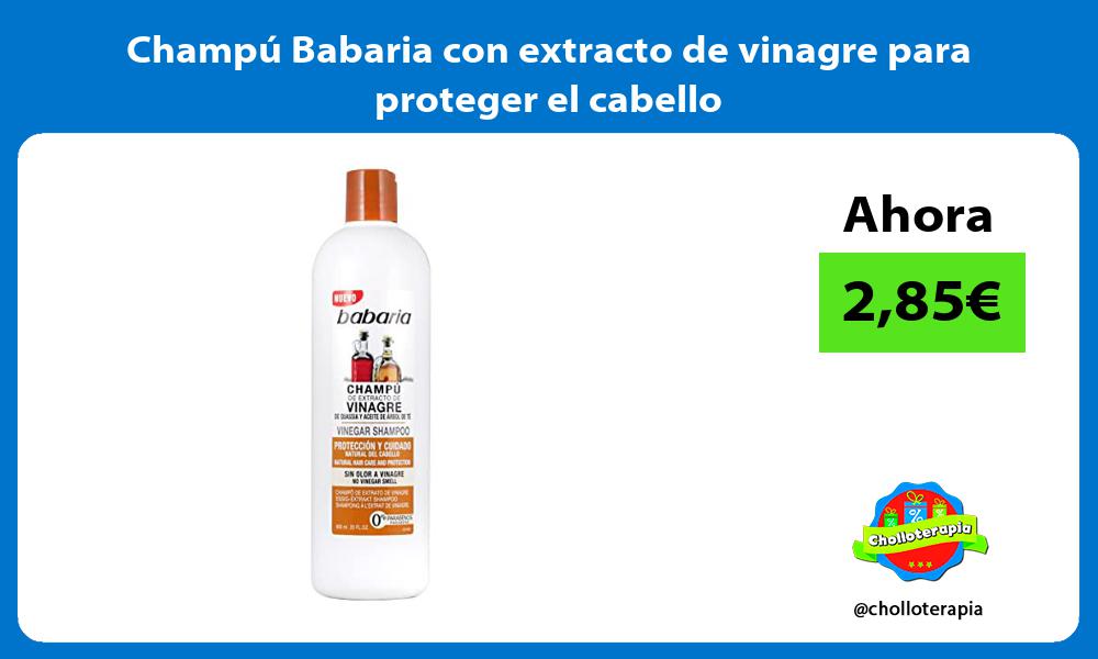 Champú Babaria con extracto de vinagre para proteger el cabello