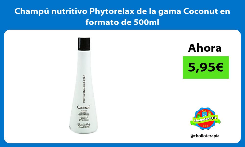 Champú nutritivo Phytorelax de la gama Coconut en formato de 500ml