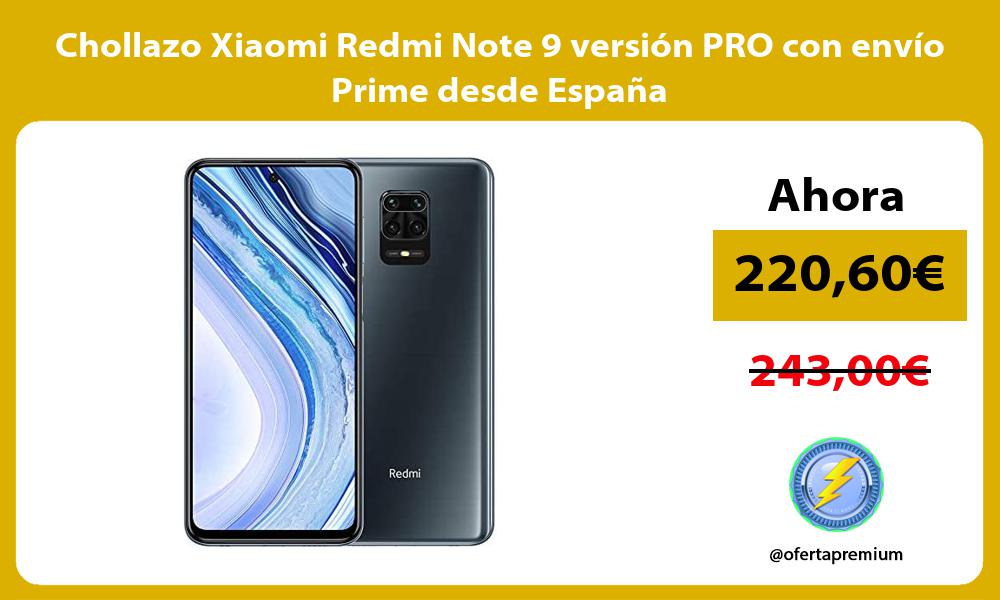Chollazo Xiaomi Redmi Note 9 versión PRO con envío Prime desde España