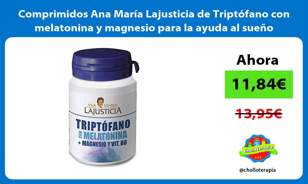 Comprimidos Ana María Lajusticia de Triptófano con melatonina y magnesio para la ayuda al sueño