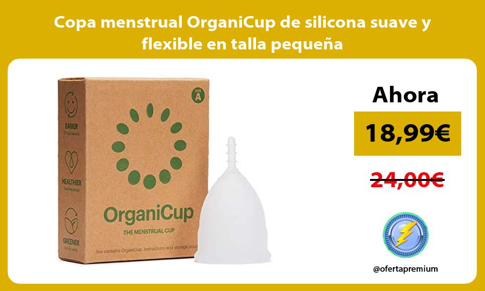 Copa menstrual OrganiCup de silicona suave y flexible en talla pequeña