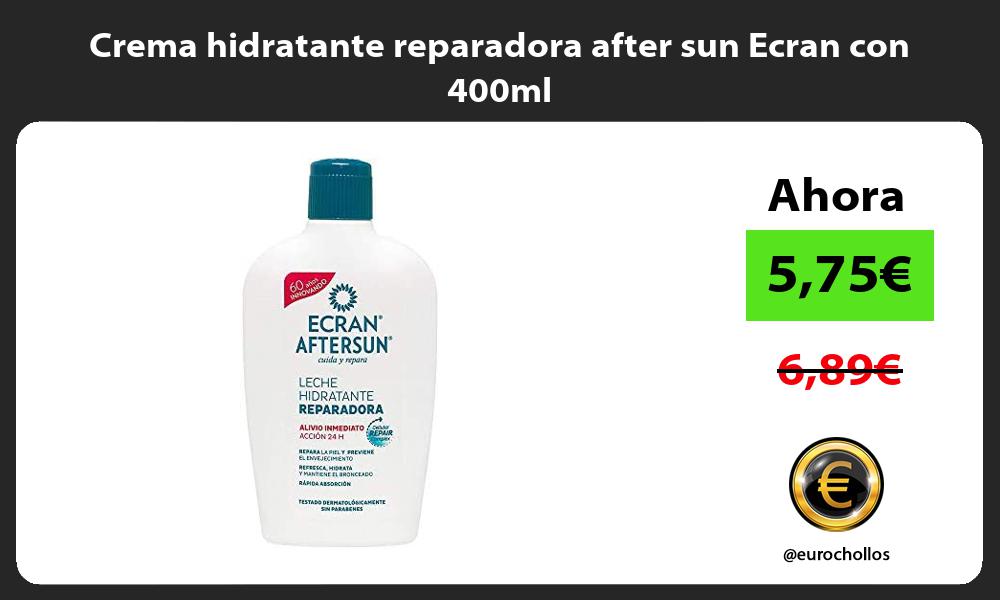 Crema hidratante reparadora after sun Ecran con 400ml