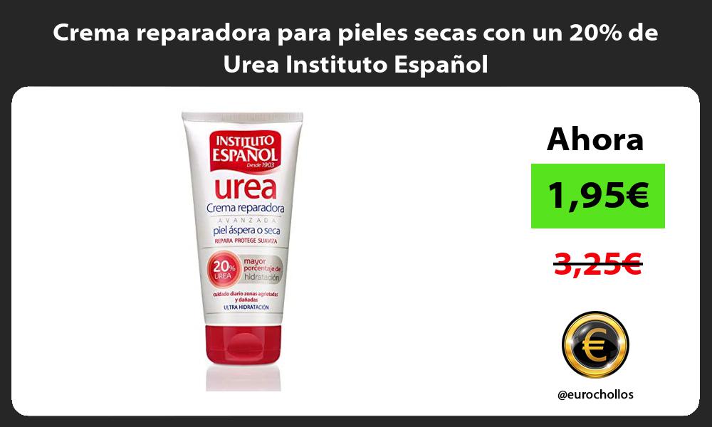 Crema reparadora para pieles secas con un 20 de Urea Instituto Español