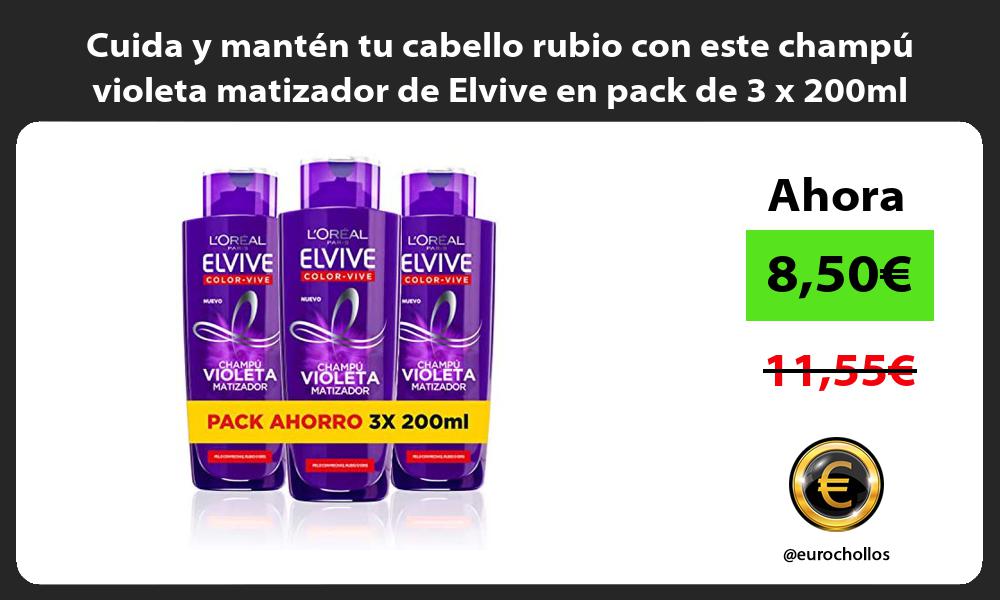 Cuida y mantén tu cabello rubio con este champú violeta matizador de Elvive en pack de 3 x 200ml