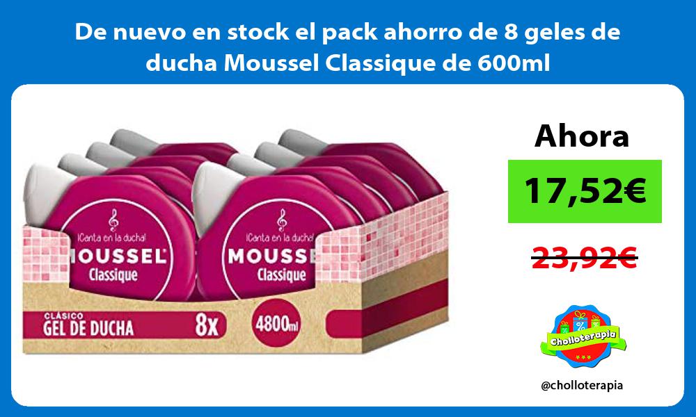 De nuevo en stock el pack ahorro de 8 geles de ducha Moussel Classique de 600ml