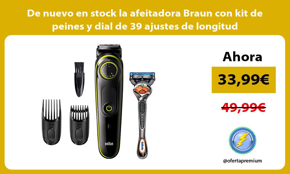 De nuevo en stock la afeitadora Braun con kit de peines y dial de 39 ajustes de longitud