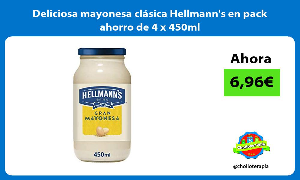 Deliciosa mayonesa clásica Hellmanns en pack ahorro de 4 x 450ml