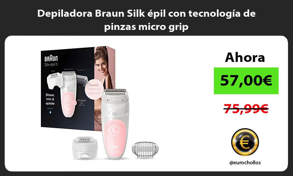 Depiladora Braun Silk épil con tecnología de pinzas micro grip