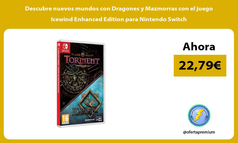 Descubre nuevos mundos con Dragones y Mazmorras con el juego Icewind Enhanced Edition para Nintendo Switch